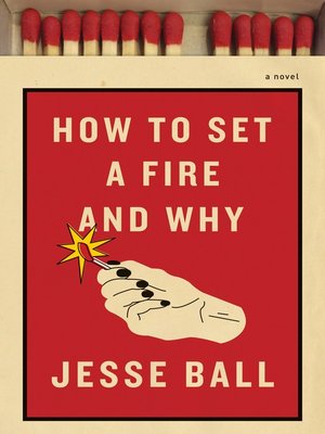 cover image of How to Set a Fire and Why